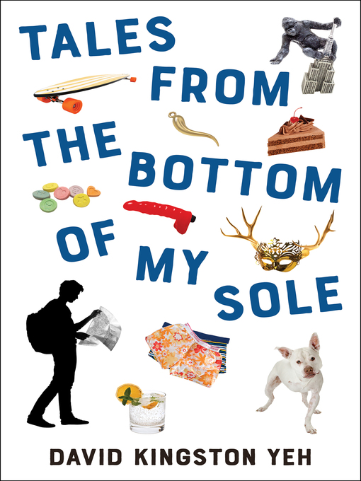 Title details for Tales from the Bottom of My Sole by David K. Yeh - Available